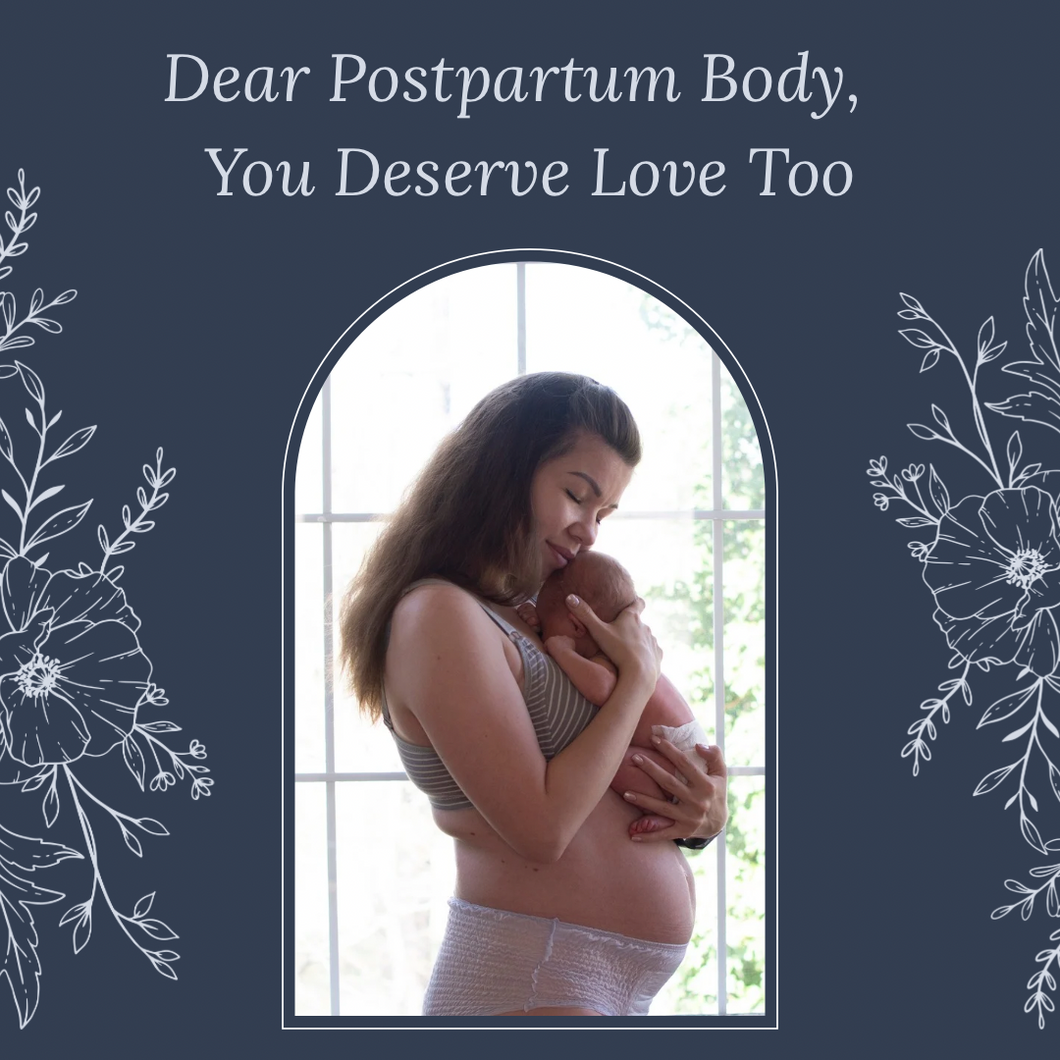 Postpartum mom holding newborn baby against her chest, standing by a bright window. Text overlay reads ‘Dear Postpartum Body, You Deserve Love Too’ with floral designs.”
