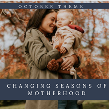 Load image into Gallery viewer, Changing Seasons of Motherhood