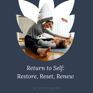 Return to Self: Restore, Reset, Renew
