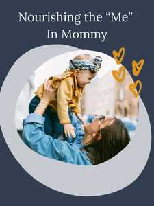 Nourishing the “Me” in Mommy”